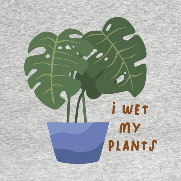 I wet my plants by Dear Fawn Studio